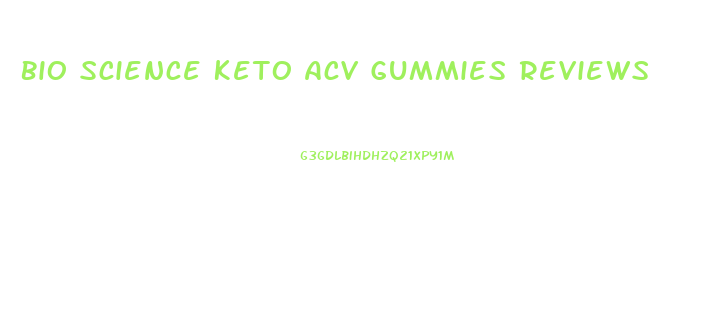 Bio Science Keto Acv Gummies Reviews