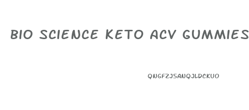 Bio Science Keto Acv Gummies Reviews