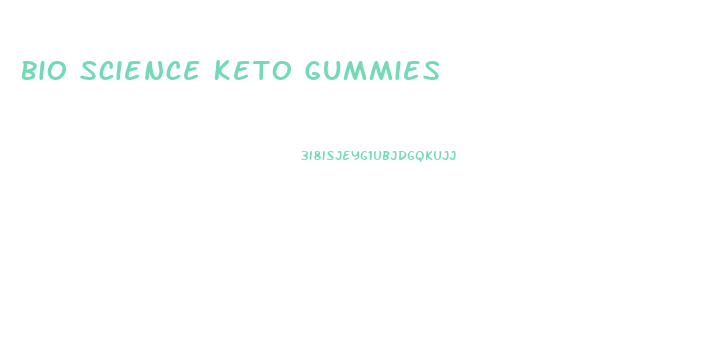 Bio Science Keto Gummies