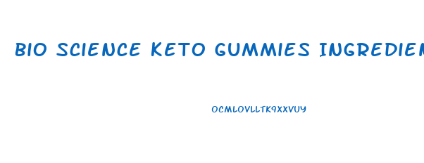 Bio Science Keto Gummies Ingredients