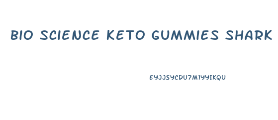 Bio Science Keto Gummies Shark Tank