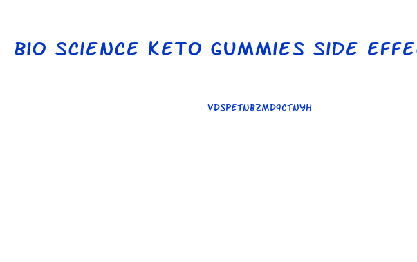 Bio Science Keto Gummies Side Effects