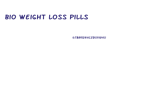 Bio Weight Loss Pills