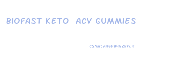 Biofast Keto Acv Gummies