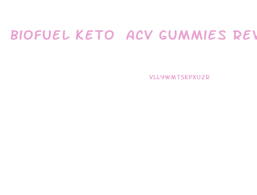 Biofuel Keto Acv Gummies Reviews