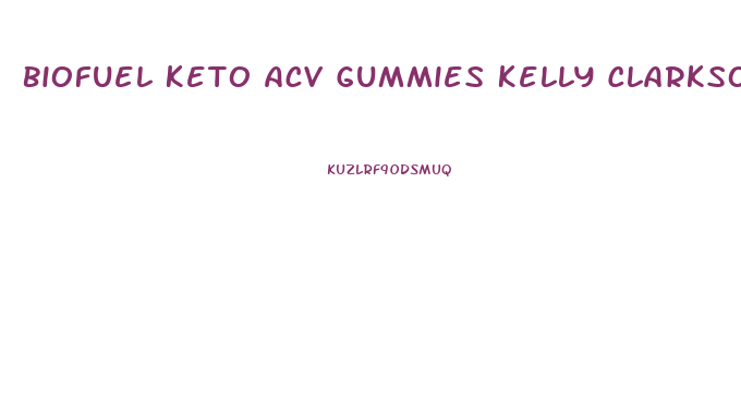 Biofuel Keto Acv Gummies Kelly Clarkson