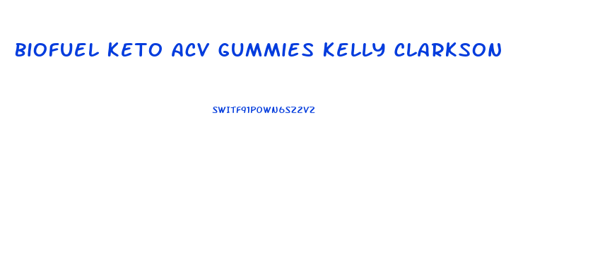 Biofuel Keto Acv Gummies Kelly Clarkson