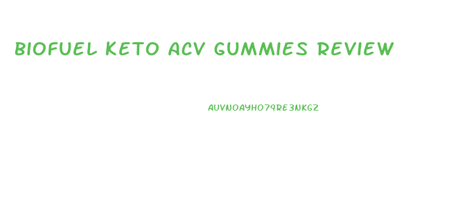 Biofuel Keto Acv Gummies Review