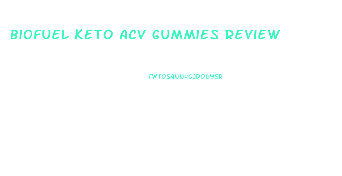 Biofuel Keto Acv Gummies Review