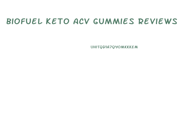 Biofuel Keto Acv Gummies Reviews