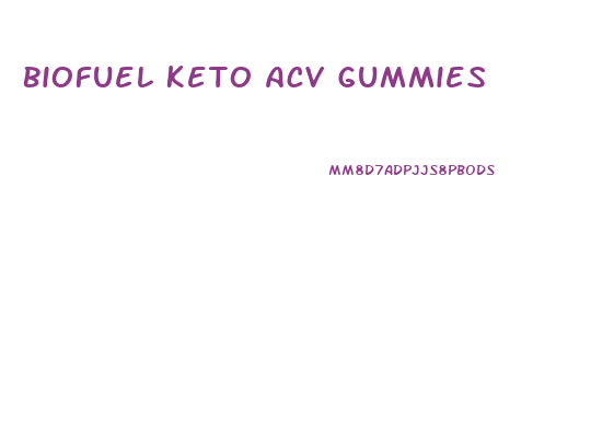 Biofuel Keto Acv Gummies