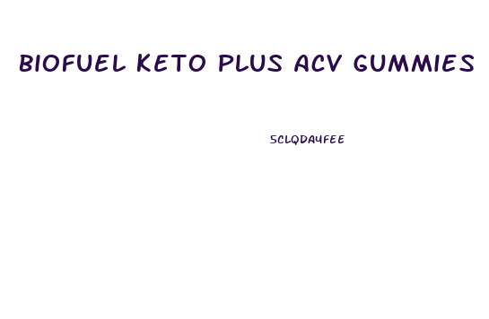 Biofuel Keto Plus Acv Gummies