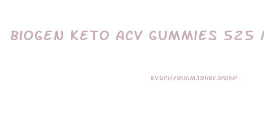 Biogen Keto Acv Gummies 525 Mg Reviews