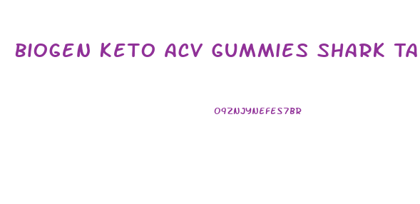 Biogen Keto Acv Gummies Shark Tank