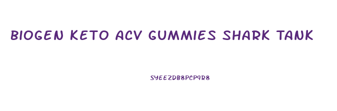 Biogen Keto Acv Gummies Shark Tank