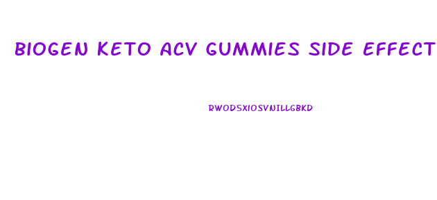 Biogen Keto Acv Gummies Side Effects