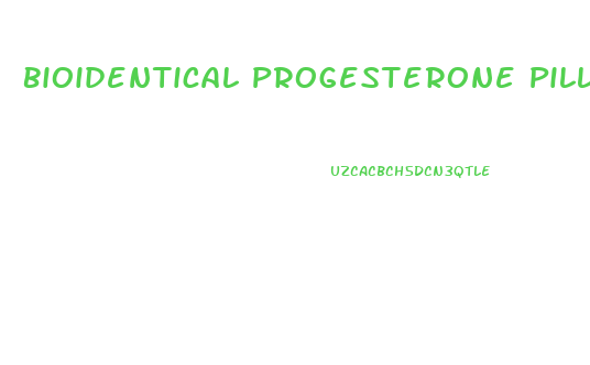 Bioidentical Progesterone Pills And Weight Loss