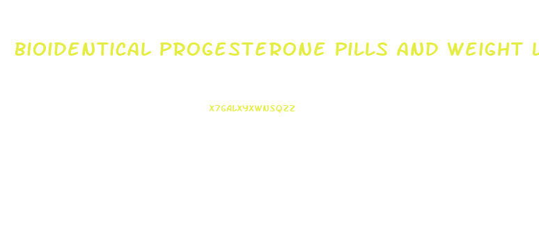 Bioidentical Progesterone Pills And Weight Loss