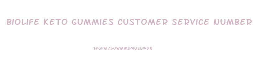 Biolife Keto Gummies Customer Service Number