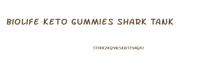 Biolife Keto Gummies Shark Tank