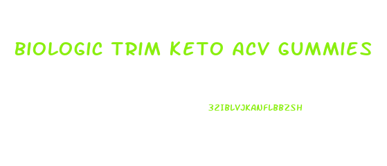 Biologic Trim Keto Acv Gummies