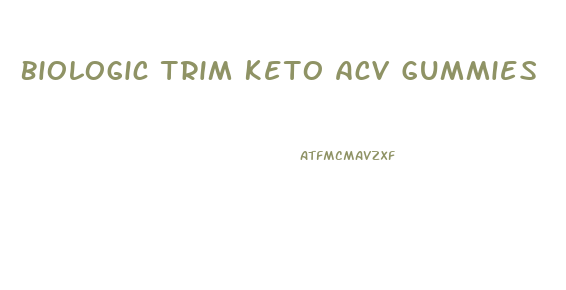 Biologic Trim Keto Acv Gummies