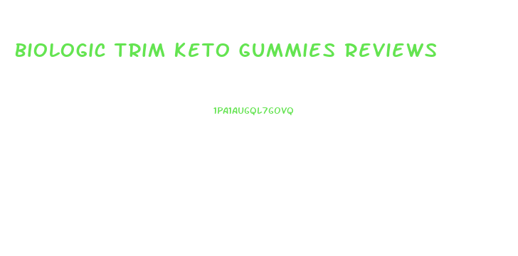 Biologic Trim Keto Gummies Reviews