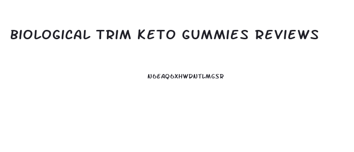 Biological Trim Keto Gummies Reviews