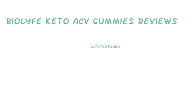 Biolyfe Keto Acv Gummies Reviews