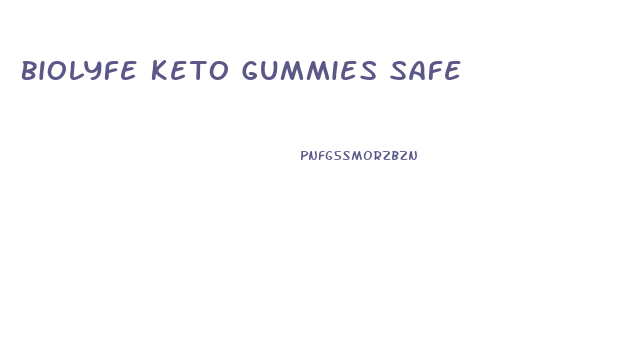 Biolyfe Keto Gummies Safe