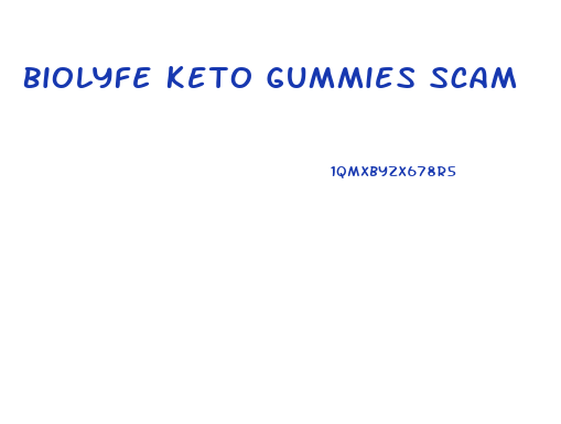 Biolyfe Keto Gummies Scam