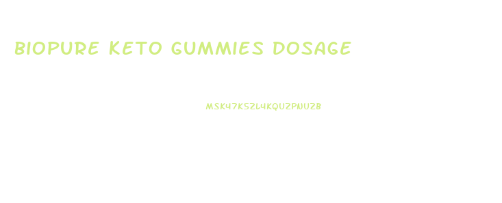 Biopure Keto Gummies Dosage