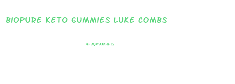 Biopure Keto Gummies Luke Combs