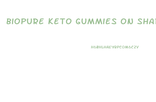 Biopure Keto Gummies On Shark Tank