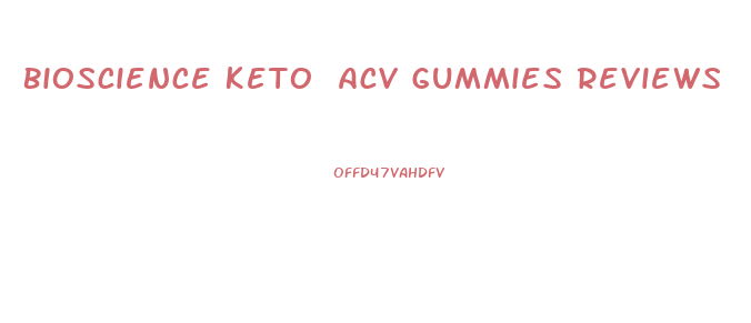 Bioscience Keto Acv Gummies Reviews