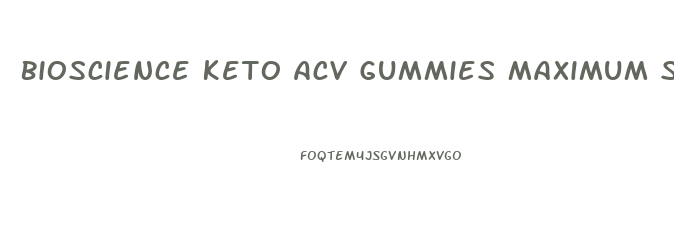 Bioscience Keto Acv Gummies Maximum Strength