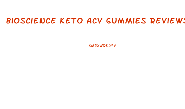 Bioscience Keto Acv Gummies Reviews