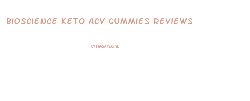 Bioscience Keto Acv Gummies Reviews