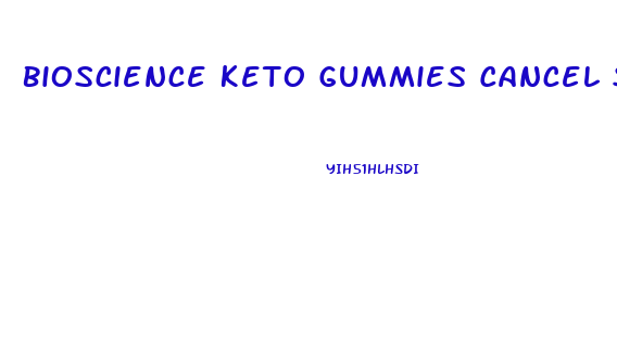 Bioscience Keto Gummies Cancel Subscription