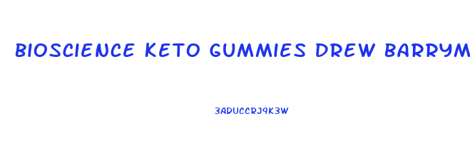 Bioscience Keto Gummies Drew Barrymore