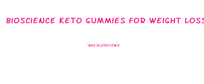 Bioscience Keto Gummies For Weight Loss