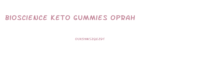 Bioscience Keto Gummies Oprah