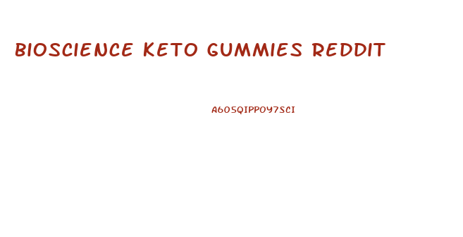 Bioscience Keto Gummies Reddit
