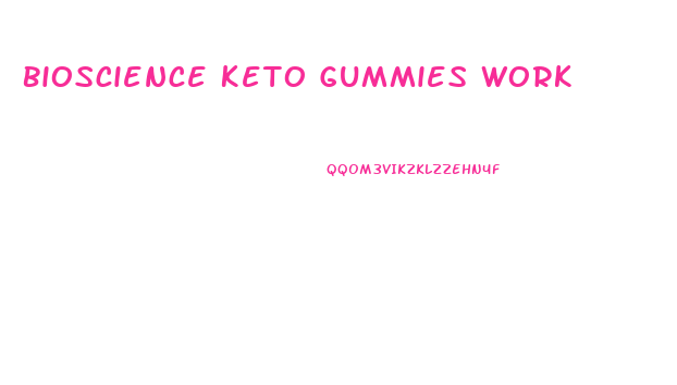 Bioscience Keto Gummies Work