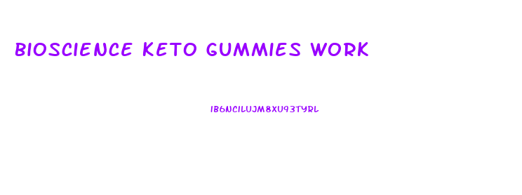 Bioscience Keto Gummies Work